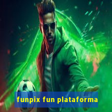 funpix fun plataforma